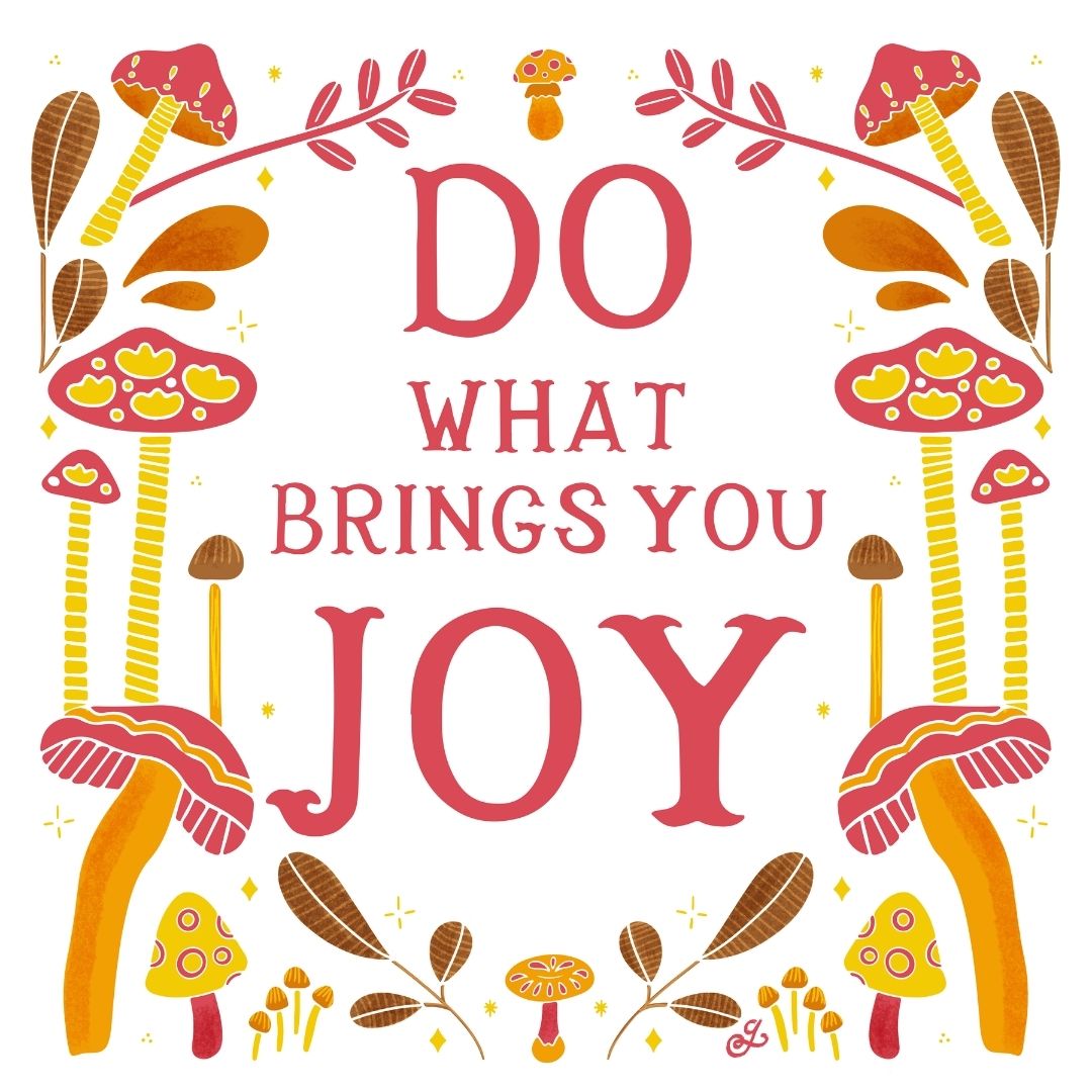 Do What Brings You Joy