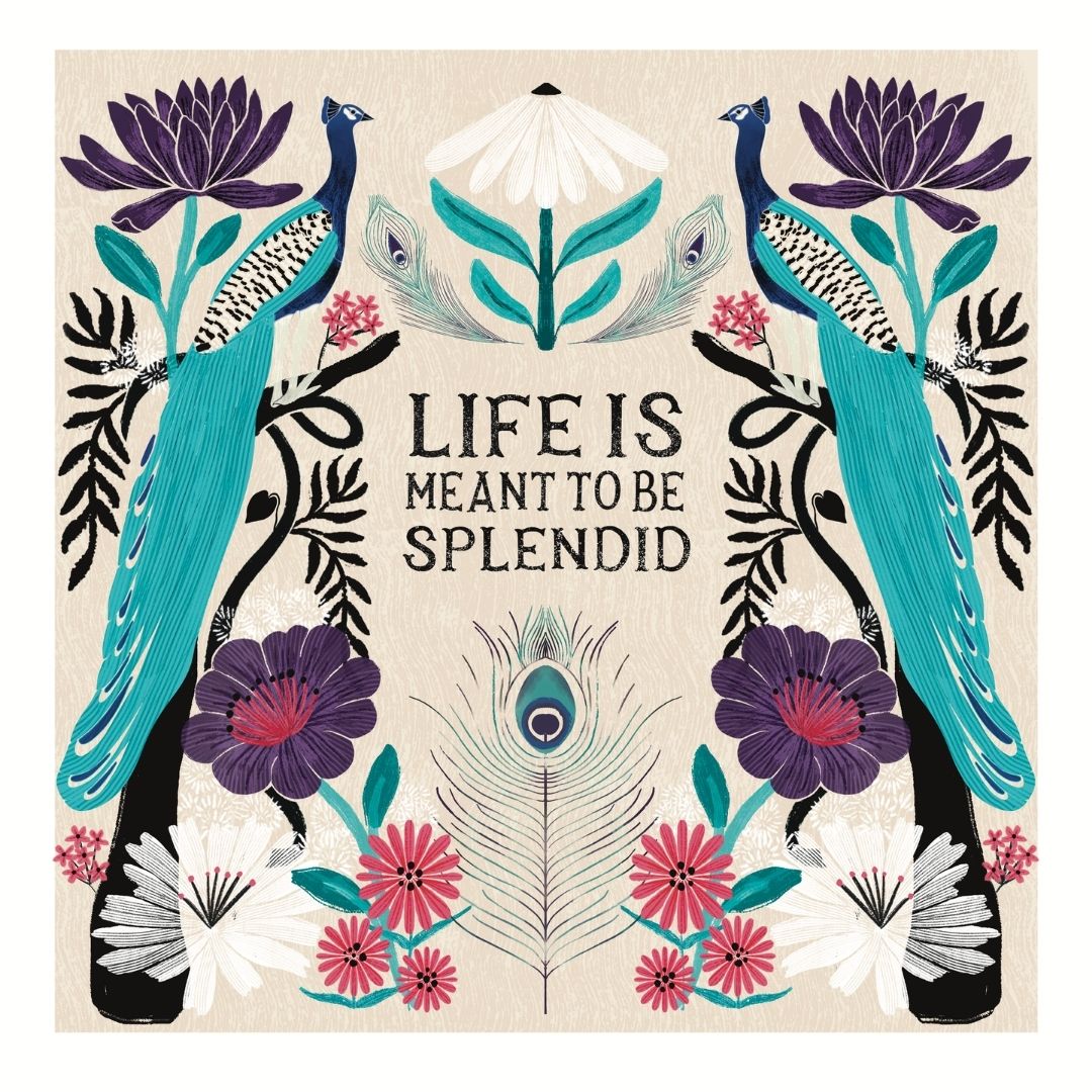Life Is Meant To Be Splendid